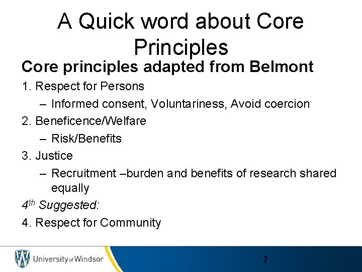 A Quick word about Core Principles Core principles adapted from Belmont 1. Respect for