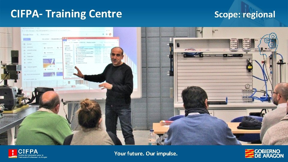 CIFPA- Training Centre Scope: regional Your future. Our impulse. 