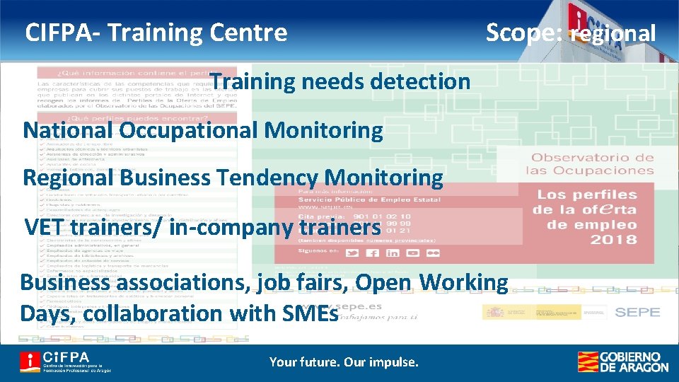 CIFPA- Training Centre Scope: regional Training needs detection National Occupational Monitoring Regional Business Tendency