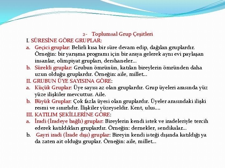 2 - Toplumsal Grup Çeşitleri I. SÜRESİNE GÖRE GRUPLAR: a. Geçici gruplar: Belirli kısa