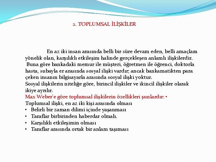 2. TOPLUMSAL İLİŞKİLER En az iki insan arasında belli bir süre devam eden, belli