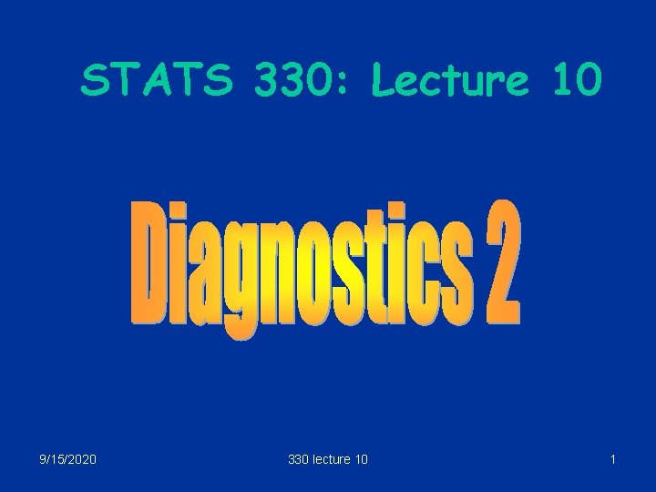 STATS 330: Lecture 10 9/15/2020 330 lecture 10 1 