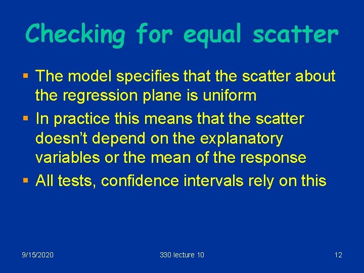 Checking for equal scatter § The model specifies that the scatter about the regression