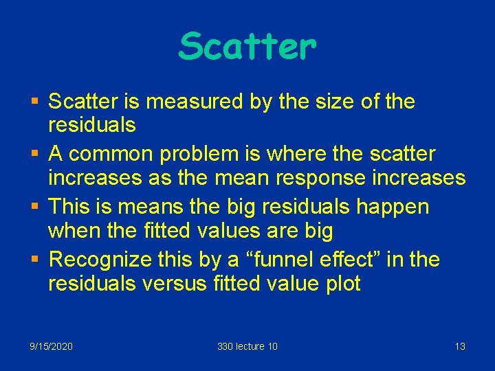 Scatter § Scatter is measured by the size of the residuals § A common