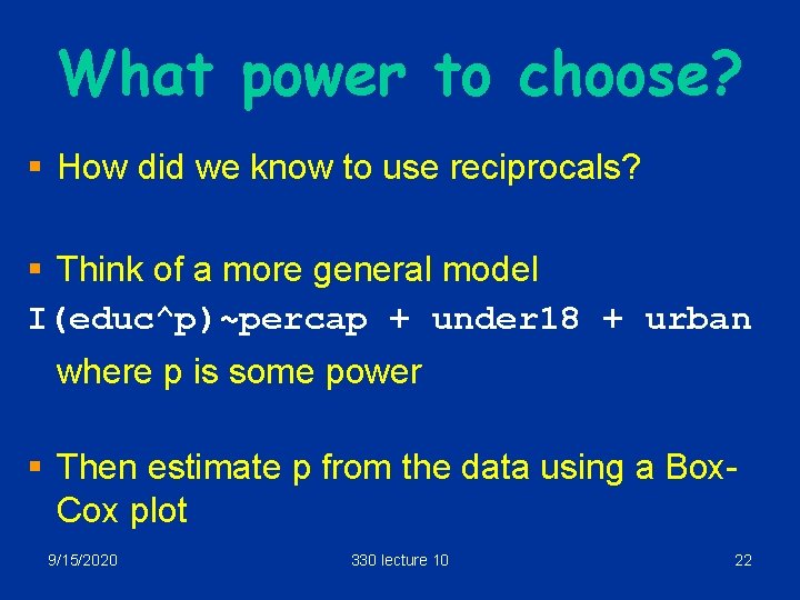 What power to choose? § How did we know to use reciprocals? § Think