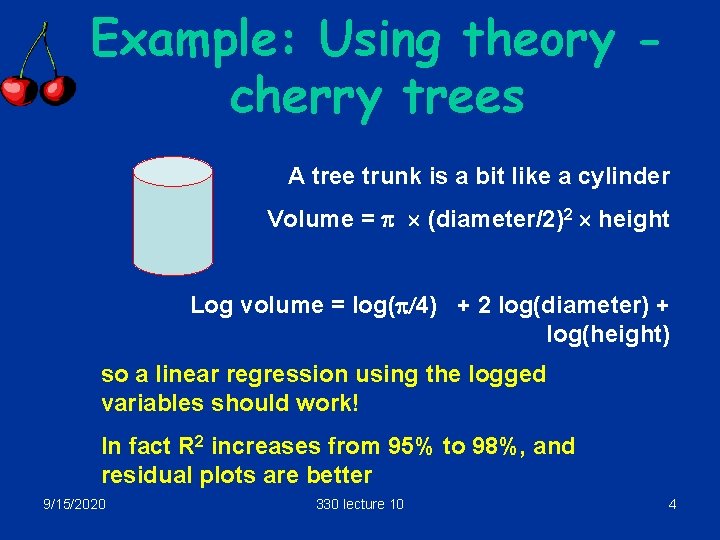 Example: Using theory cherry trees A tree trunk is a bit like a cylinder