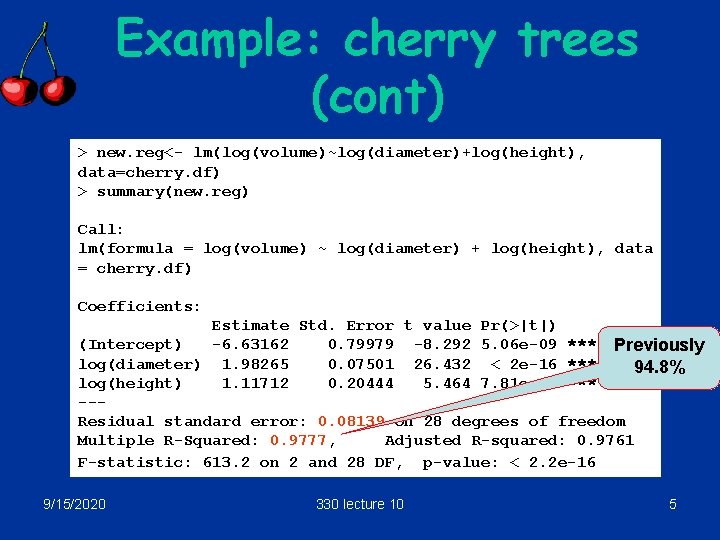 Example: cherry trees (cont) > new. reg<- lm(log(volume)~log(diameter)+log(height), data=cherry. df) > summary(new. reg) Call: