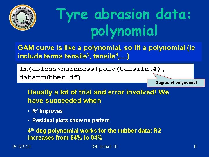 Tyre abrasion data: polynomial GAM curve is like a polynomial, so fit a polynomial