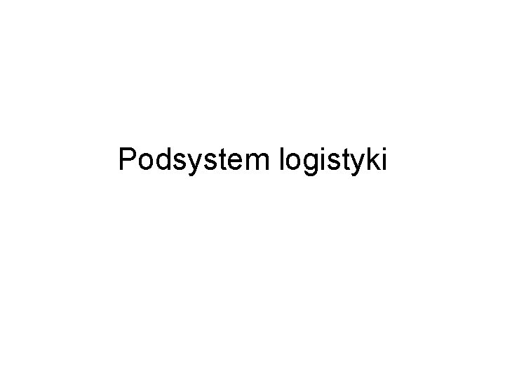 Podsystem logistyki 