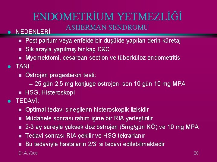 ENDOMETRİUM YETMEZLİĞİ l l l ASHERMAN SENDROMU NEDENLERİ: n Post partum veya enfekte bir