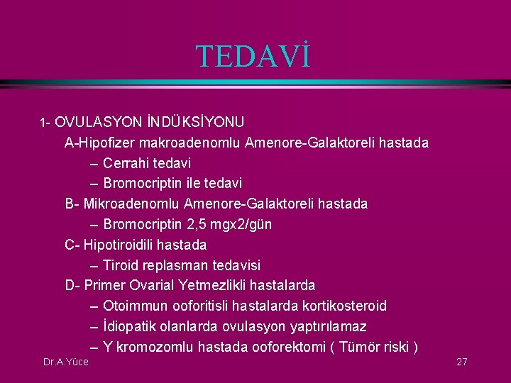 TEDAVİ 1 - OVULASYON İNDÜKSİYONU A-Hipofizer makroadenomlu Amenore-Galaktoreli hastada – Cerrahi tedavi – Bromocriptin