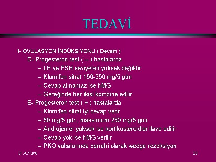 TEDAVİ 1 - OVULASYON İNDÜKSİYONU ( Devam ) D- Progesteron test ( -- )