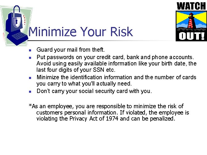 Minimize Your Risk n n Guard your mail from theft. Put passwords on your