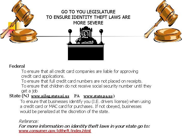 GO TO YOU LEGISLATURE TO ENSURE IDENTITY THEFT LAWS ARE MORE SEVERE Federal To