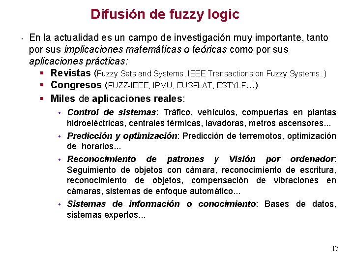 Difusión de fuzzy logic • En la actualidad es un campo de investigación muy