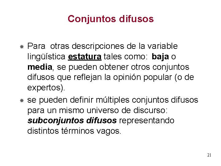 Conjuntos difusos Para otras descripciones de la variable lingüística estatura tales como: baja o