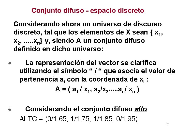 Conjunto difuso - espacio discreto Considerando ahora un universo de discurso discreto, tal que