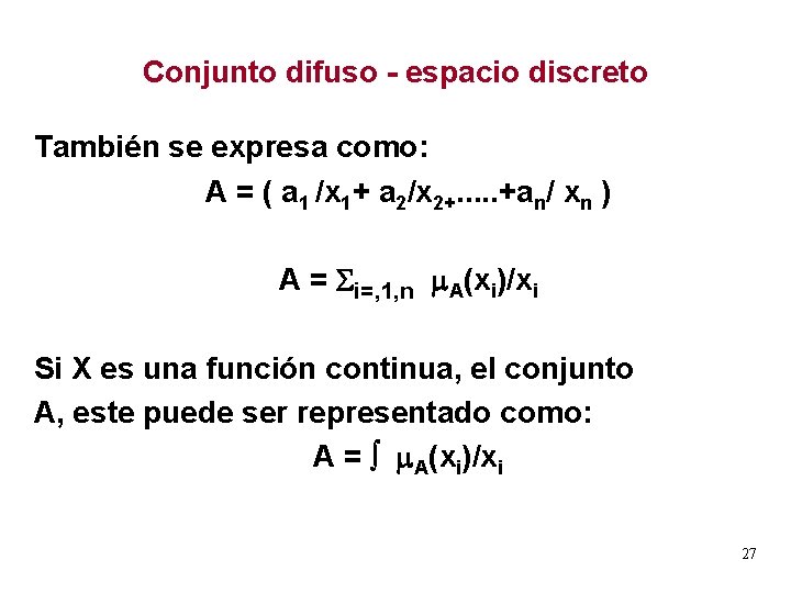 Conjunto difuso - espacio discreto También se expresa como: A = ( a 1