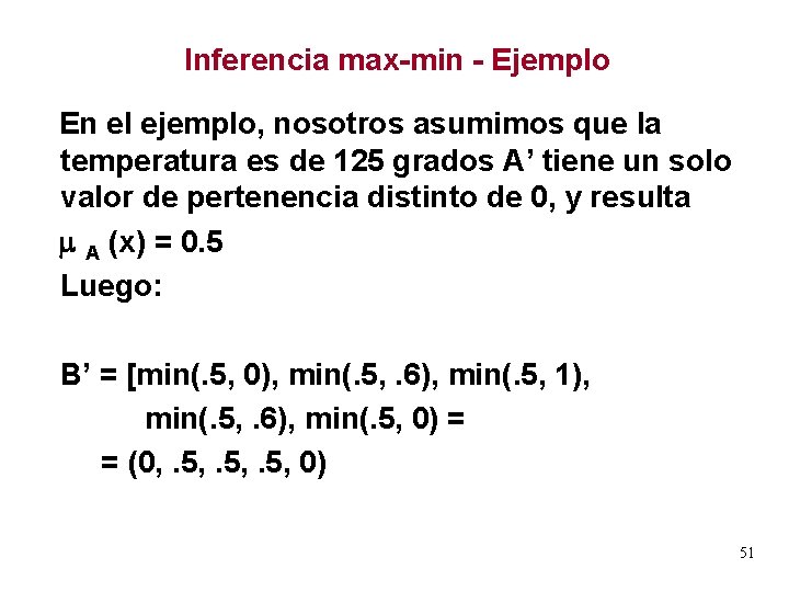 Inferencia max-min - Ejemplo En el ejemplo, nosotros asumimos que la temperatura es de