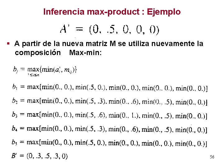 Inferencia max-product : Ejemplo § A partir de la nueva matriz M se utiliza