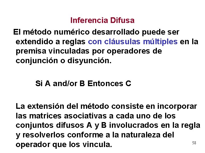 Inferencia Difusa El método numérico desarrollado puede ser extendido a reglas con cláusulas múltiples