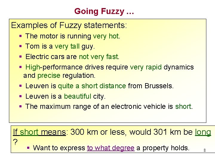 Going Fuzzy … Examples of Fuzzy statements: § § The motor is running very