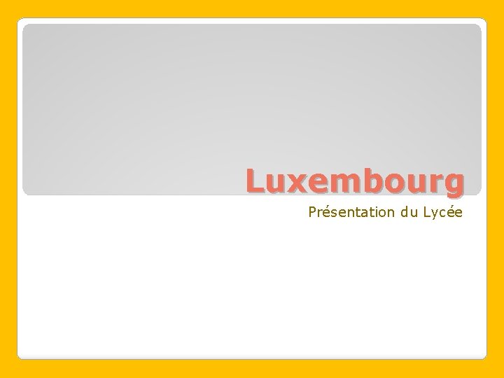 Luxembourg Présentation du Lycée 