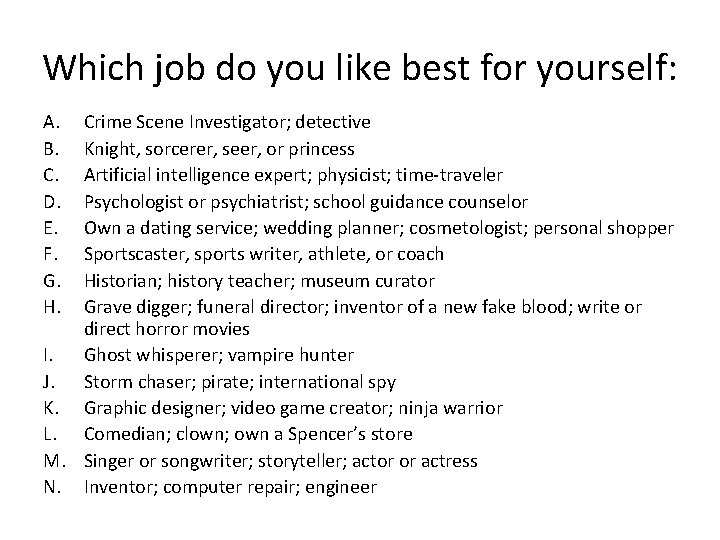 Which job do you like best for yourself: A. B. C. D. E. F.