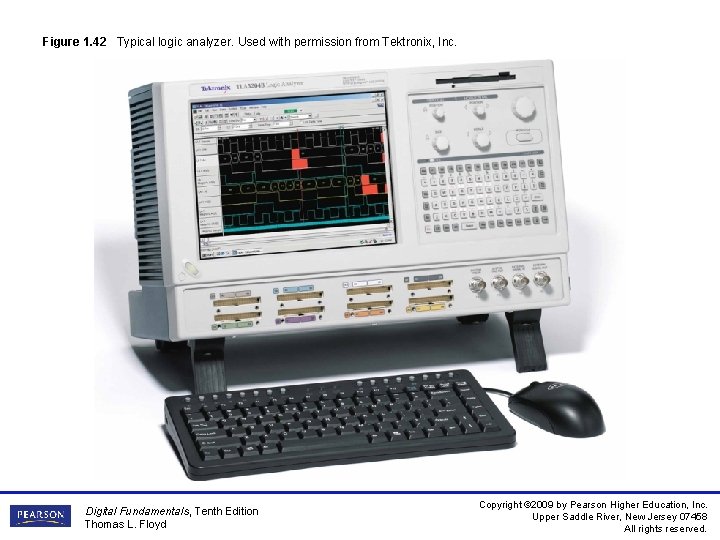 Figure 1. 42 Typical logic analyzer. Used with permission from Tektronix, Inc. Digital Fundamentals,