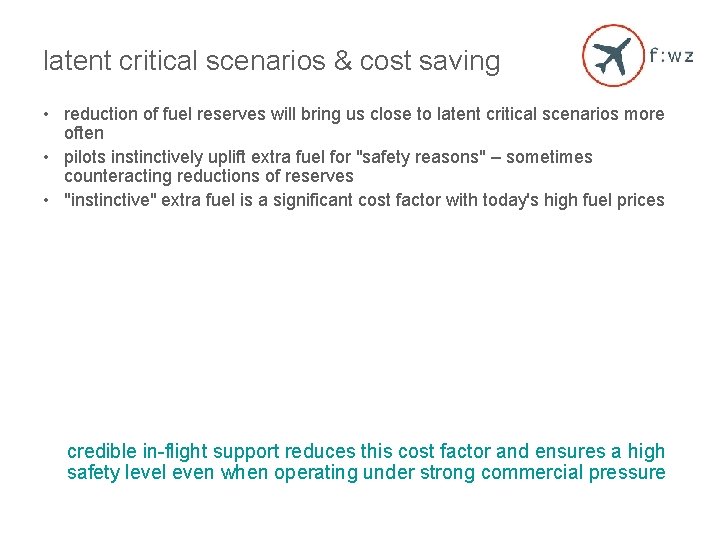 latent critical scenarios & cost saving • reduction of fuel reserves will bring us