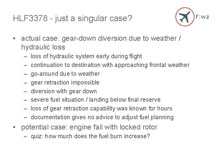 HLF 3378 - just a singular case? • actual case: gear-down diversion due to
