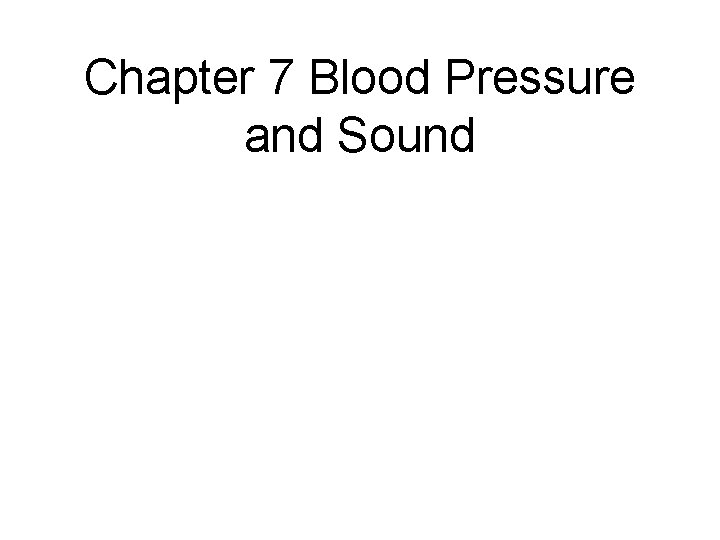 Chapter 7 Blood Pressure and Sound 