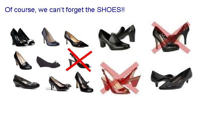Of course, we can’t forget the SHOES!! 