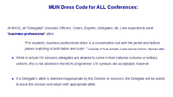 MUN Dress Code for ALL Conferences: At M’KIS, all “Delegates” (includes Officers, Chairs, Experts,