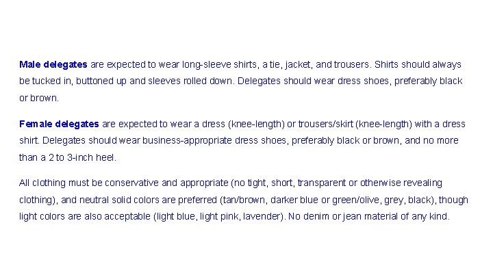 Male delegates are expected to wear long-sleeve shirts, a tie, jacket, and trousers. Shirts