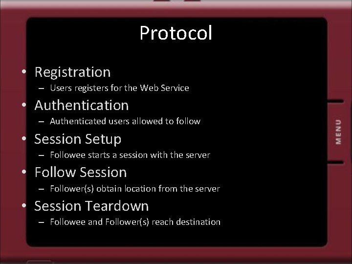 Protocol • Registration – Users registers for the Web Service • Authentication – Authenticated