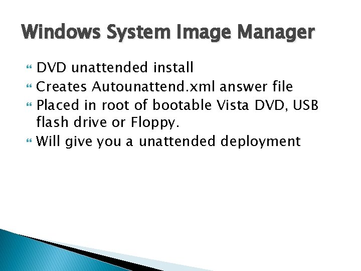 Windows System Image Manager DVD unattended install Creates Autounattend. xml answer file Placed in