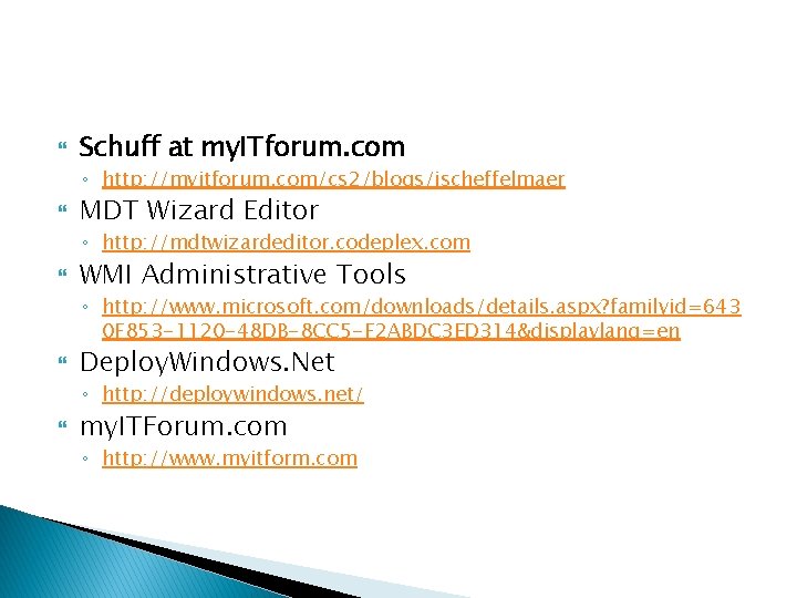  Schuff at my. ITforum. com ◦ http: //myitforum. com/cs 2/blogs/jscheffelmaer MDT Wizard Editor