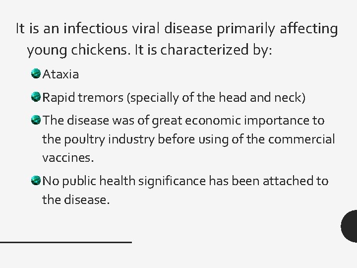 It is an infectious viral disease primarily affecting young chickens. It is characterized by: