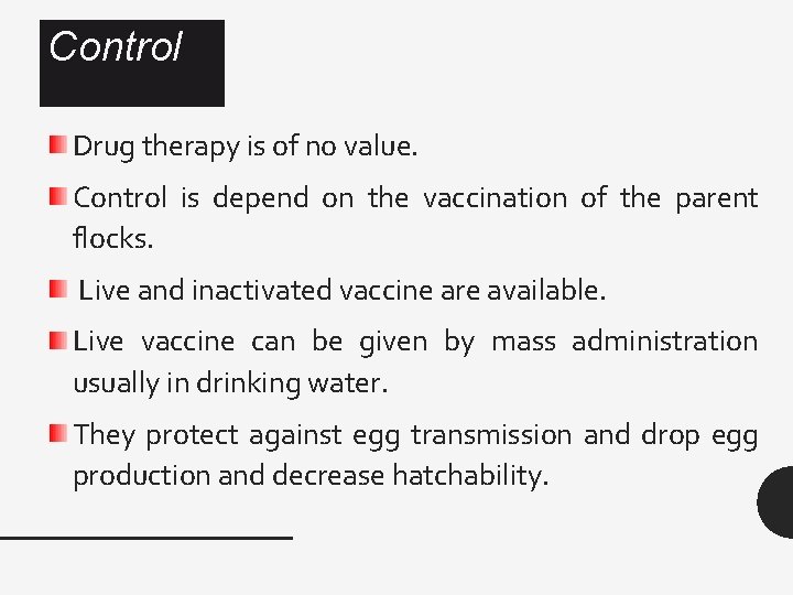 Control Drug therapy is of no value. Control is depend on the vaccination of