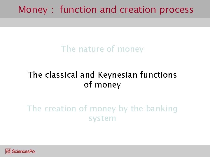 Money : function and creation process The nature of money The classical and Keynesian