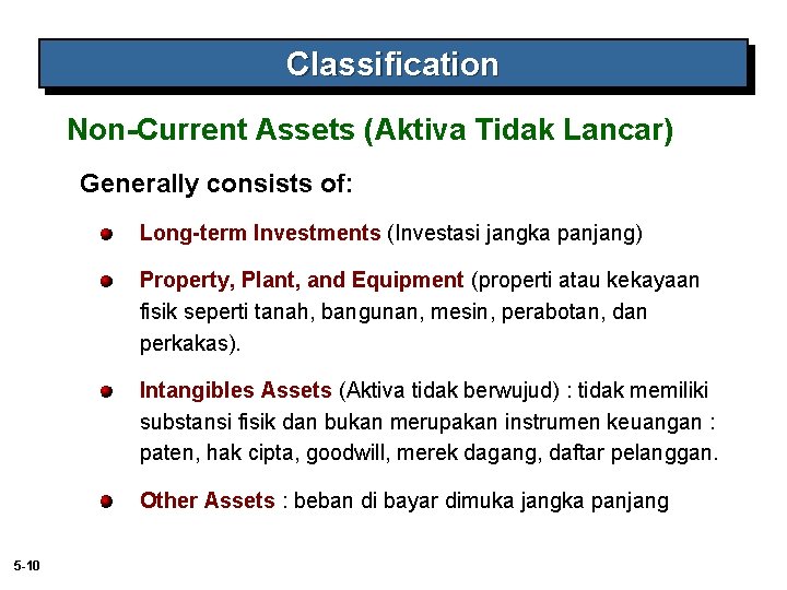 Classification Non-Current Assets (Aktiva Tidak Lancar) Generally consists of: Long-term Investments (Investasi jangka panjang)