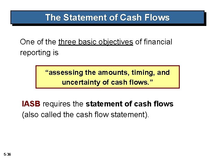 The Statement of Cash Flows One of the three basic objectives of financial reporting