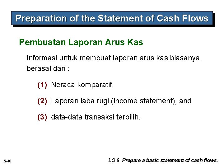 Preparation of the Statement of Cash Flows Pembuatan Laporan Arus Kas Informasi untuk membuat