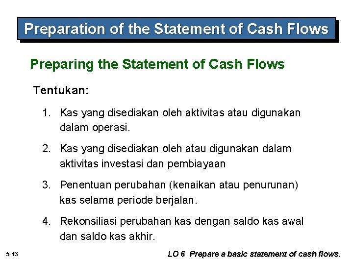 Preparation of the Statement of Cash Flows Preparing the Statement of Cash Flows Tentukan: