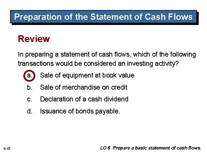 Preparation of the Statement of Cash Flows Review In preparing a statement of cash