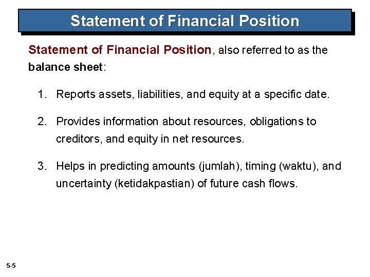 Statement of Financial Position, also referred to as the balance sheet: 1. Reports assets,