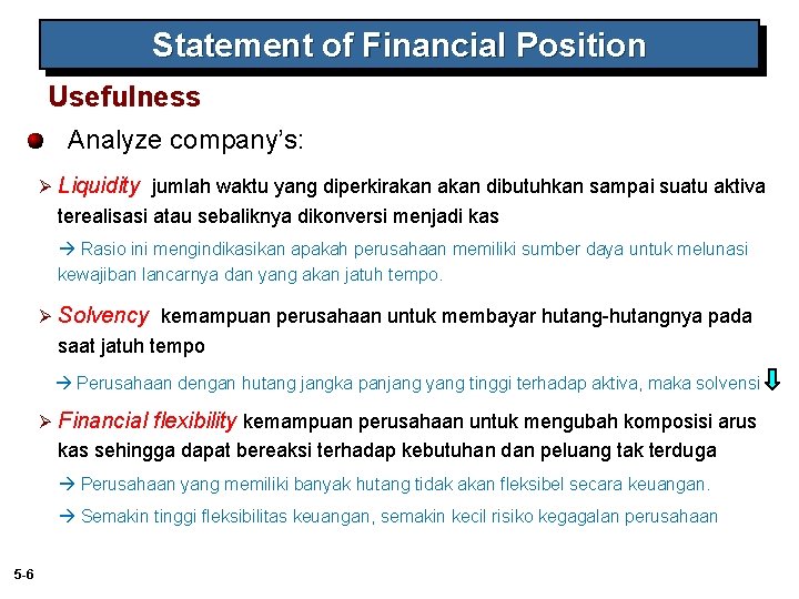 Statement of Financial Position Usefulness Analyze company’s: Ø Liquidity jumlah waktu yang diperkirakan dibutuhkan