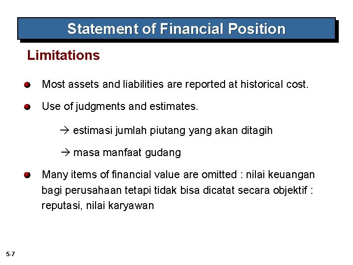 Statement of Financial Position Limitations Most assets and liabilities are reported at historical cost.