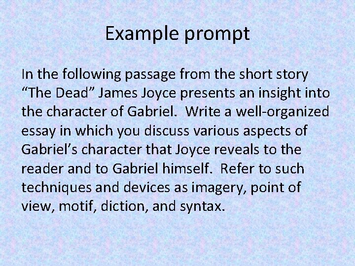 Example prompt In the following passage from the short story “The Dead” James Joyce